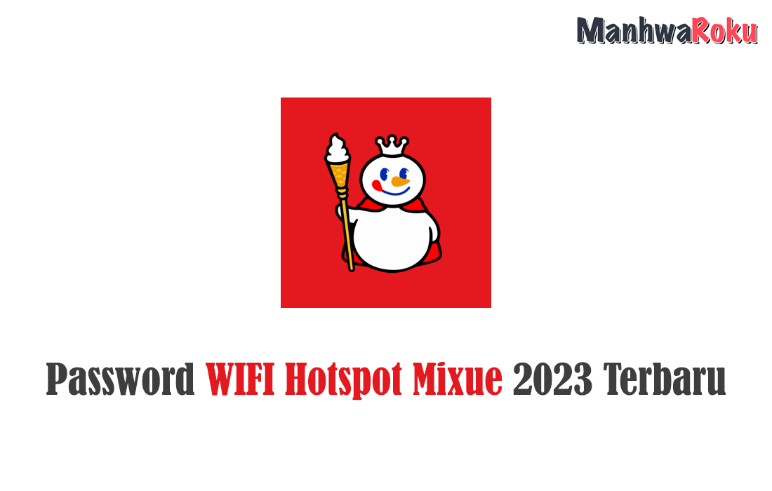 Password WIFI Hotspot Mixue 2023 Terbaru