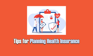 Tips for Planning Health Insurance